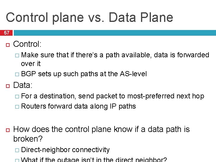 Control plane vs. Data Plane 57 Control: � Make sure that if there’s a