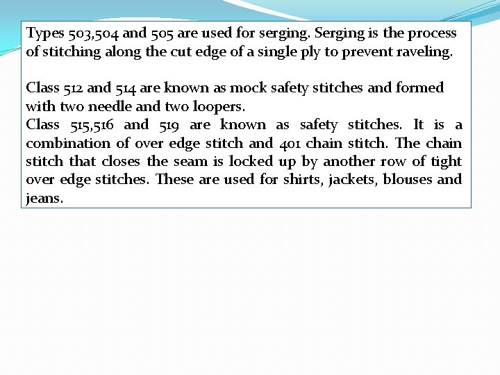 Types 503, 504 and 505 are used for serging. Serging is the process of