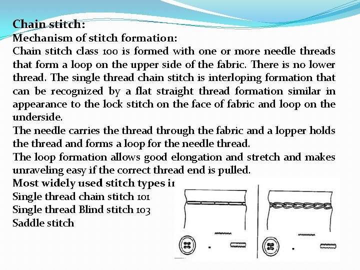 Chain stitch: Mechanism of stitch formation: Chain stitch class 100 is formed with one