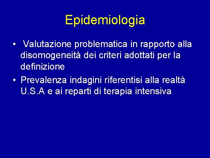 Epidemiologia • Valutazione problematica in rapporto alla disomogeneità dei criteri adottati per la definizione