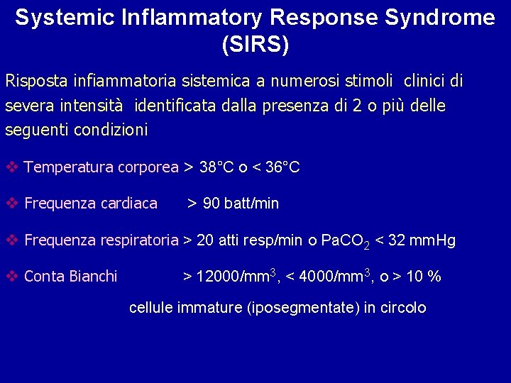 Systemic Inflammatory Response Syndrome (SIRS) Risposta infiammatoria sistemica a numerosi stimoli clinici di severa