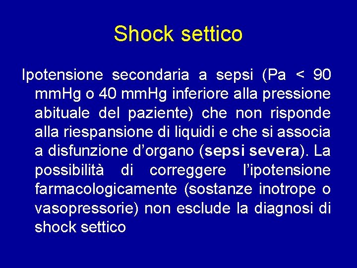 Shock settico Ipotensione secondaria a sepsi (Pa < 90 mm. Hg o 40 mm.