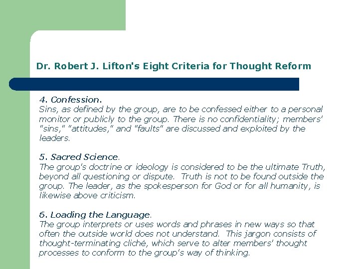 Dr. Robert J. Lifton's Eight Criteria for Thought Reform 4. Confession. Sins, as defined