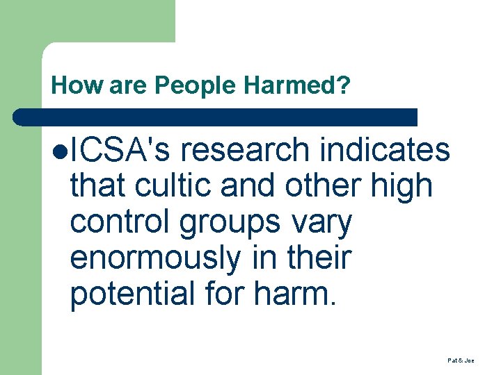 How are People Harmed? ICSA's research indicates that cultic and other high control groups
