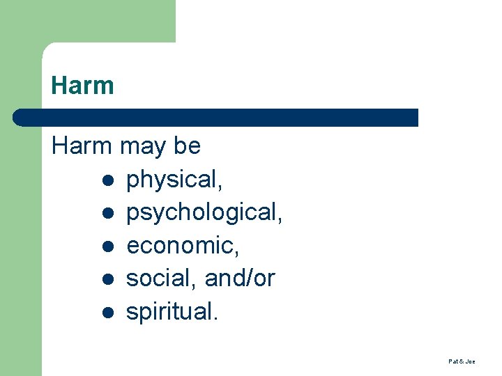 Harm may be physical, psychological, economic, social, and/or spiritual. Pat & Joe 