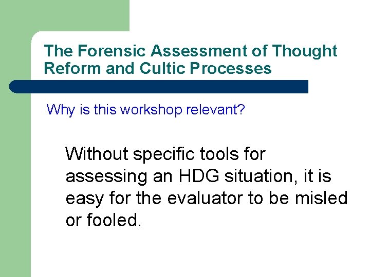 The Forensic Assessment of Thought Reform and Cultic Processes Why is this workshop relevant?