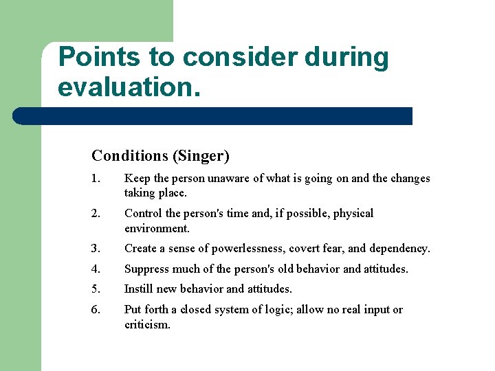Points to consider during evaluation. Conditions (Singer) 1. Keep the person unaware of what