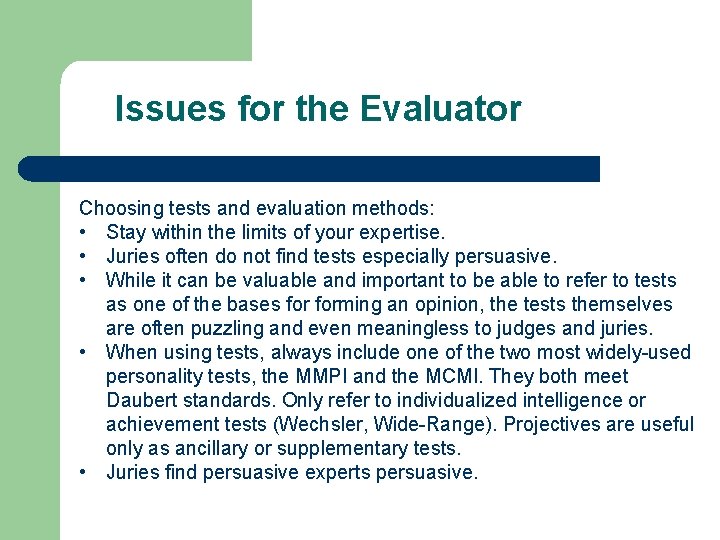 Issues for the Evaluator Choosing tests and evaluation methods: • Stay within the limits