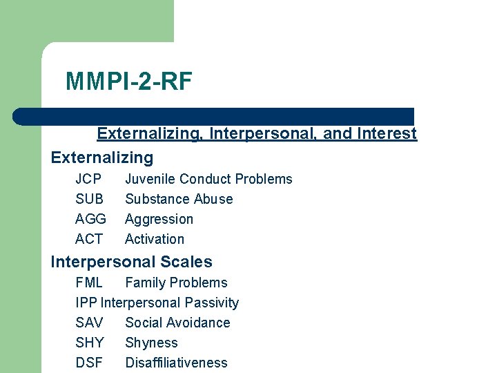 MMPI-2 -RF Externalizing, Interpersonal, and Interest Externalizing JCP SUB AGG ACT Juvenile Conduct Problems