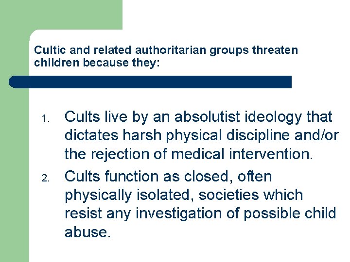 Cultic and related authoritarian groups threaten children because they: 1. 2. Cults live by