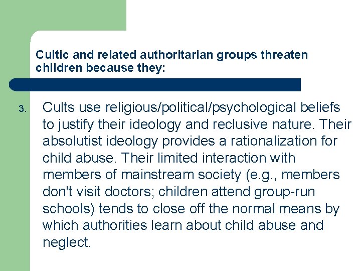 Cultic and related authoritarian groups threaten children because they: 3. Cults use religious/political/psychological beliefs