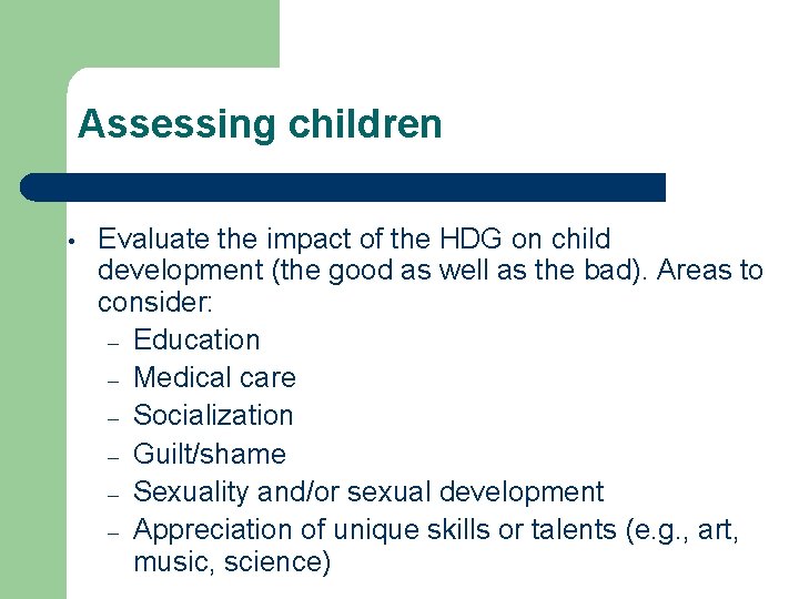 Assessing children • Evaluate the impact of the HDG on child development (the good