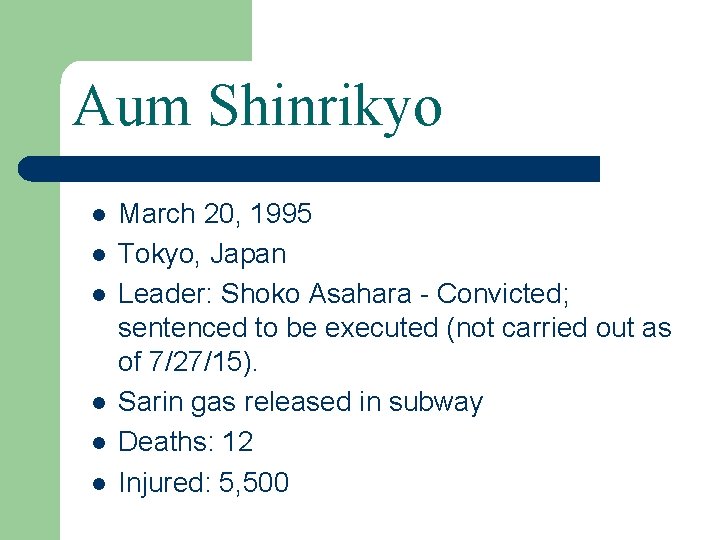 Aum Shinrikyo March 20, 1995 Tokyo, Japan Leader: Shoko Asahara - Convicted; sentenced to