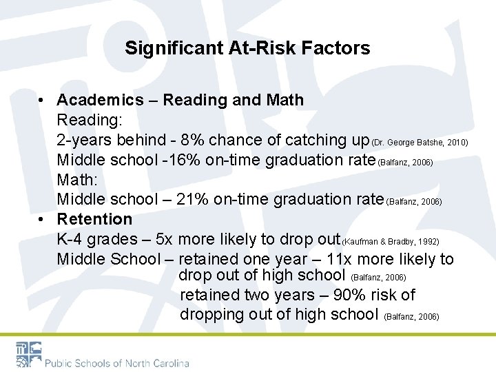 Significant At-Risk Factors • Academics – Reading and Math Reading: 2 -years behind -