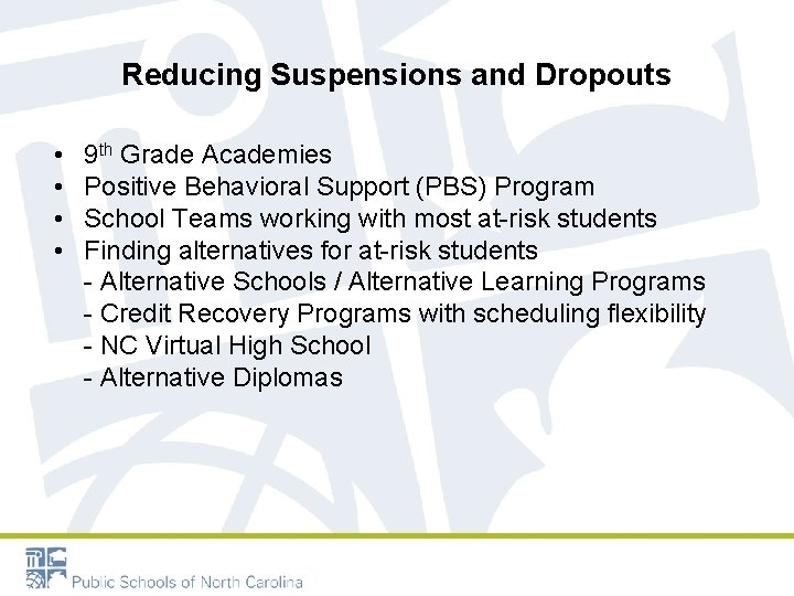 Reducing Suspensions and Dropouts • • 9 th Grade Academies Positive Behavioral Support (PBS)