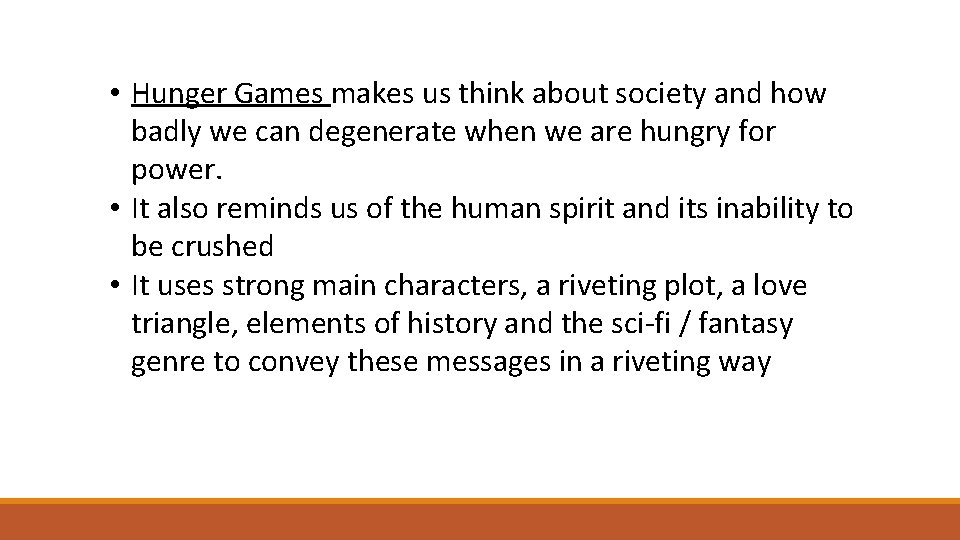 • Hunger Games makes us think about society and how badly we can • Hunger Games makes us think about society and how badly we can