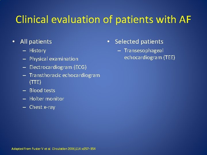 Clinical evaluation of patients with AF • All patients History Physical examination Electrocardiogram (ECG) Clinical evaluation of patients with AF • All patients History Physical examination Electrocardiogram (ECG)