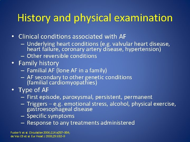 History and physical examination • Clinical conditions associated with AF – Underlying heart conditions History and physical examination • Clinical conditions associated with AF – Underlying heart conditions