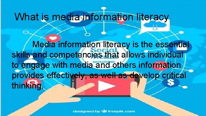 What is media information literacy Media information literacy is the essential skills and competencies