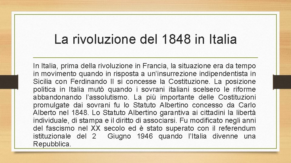 La rivoluzione del 1848 in Italia In Italia, prima della rivoluzione in Francia, la