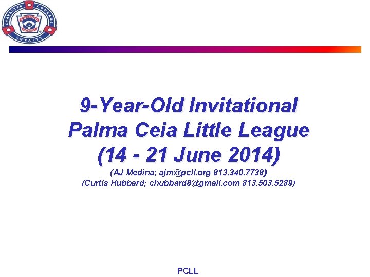 9 -Year-Old Invitational Palma Ceia Little League (14 - 21 June 2014) (AJ Medina;