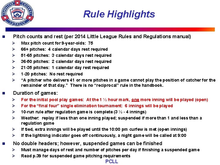 Rule Highlights n Pitch counts and rest (per 2014 Little League Rules and Regulations