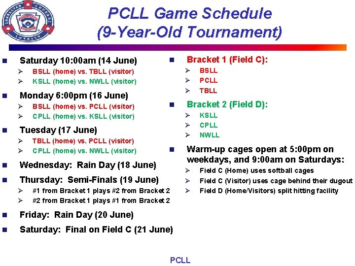 PCLL Game Schedule (9 -Year-Old Tournament) n Saturday 10: 00 am (14 June) Ø