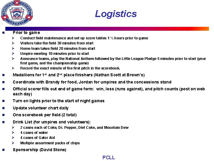 Logistics n Prior to game Ø Ø Ø Conduct field maintenance and set up