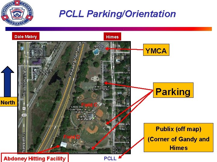 PCLL Parking/Orientation Dale Mabry Himes YMCA Parking North Field C Publix (off map) Field