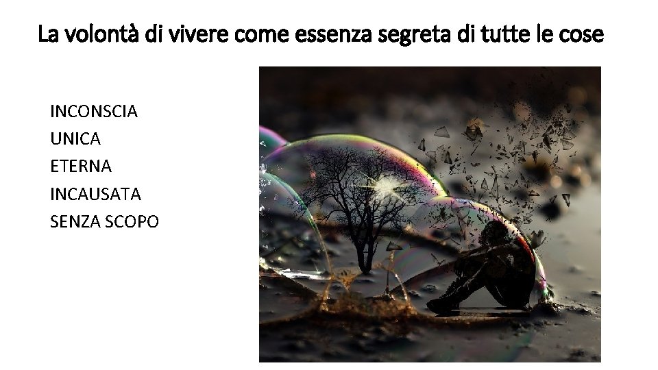 La volontà di vivere come essenza segreta di tutte le cose INCONSCIA UNICA ETERNA