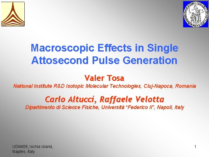 Macroscopic Effects in Single Attosecond Pulse Generation Valer Tosa National Institute R&D Isotopic Molecular