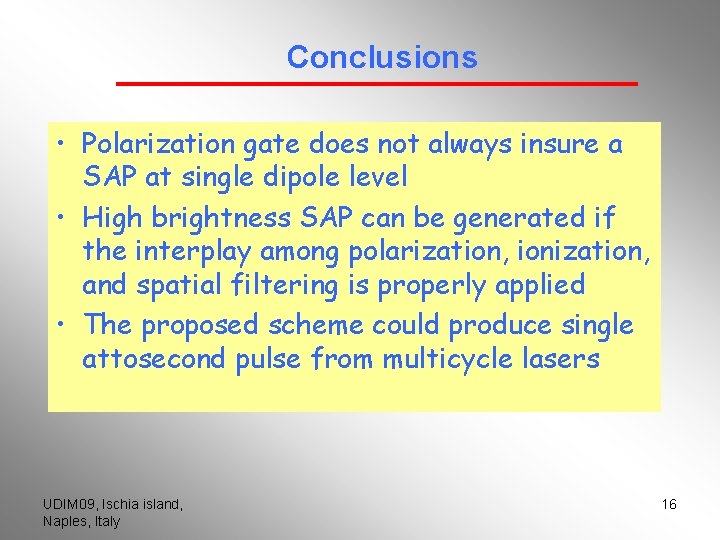 Conclusions • Polarization gate does not always insure a SAP at single dipole level