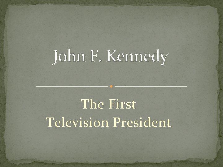 John F. Kennedy The First Television President 