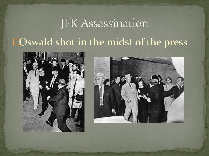 JFK Assassination �Oswald shot in the midst of the press 