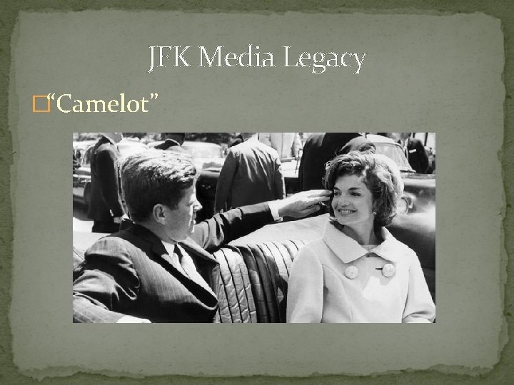 JFK Media Legacy �“Camelot” 