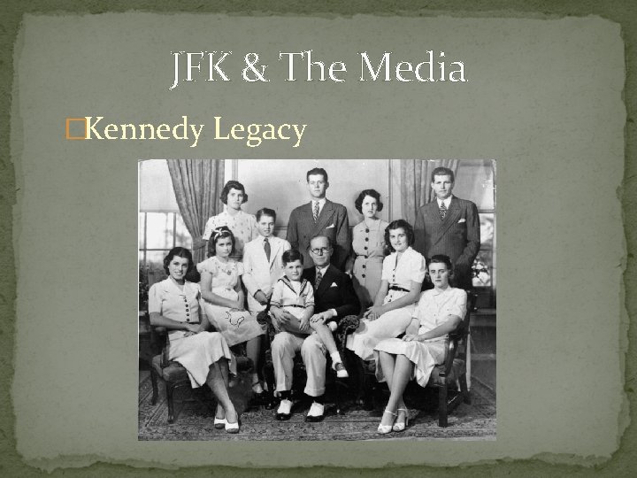 JFK & The Media �Kennedy Legacy 