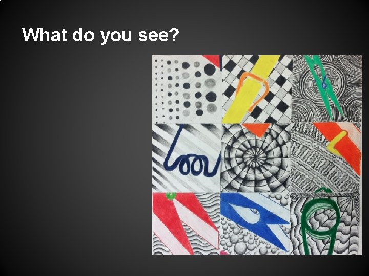 What do you see? 