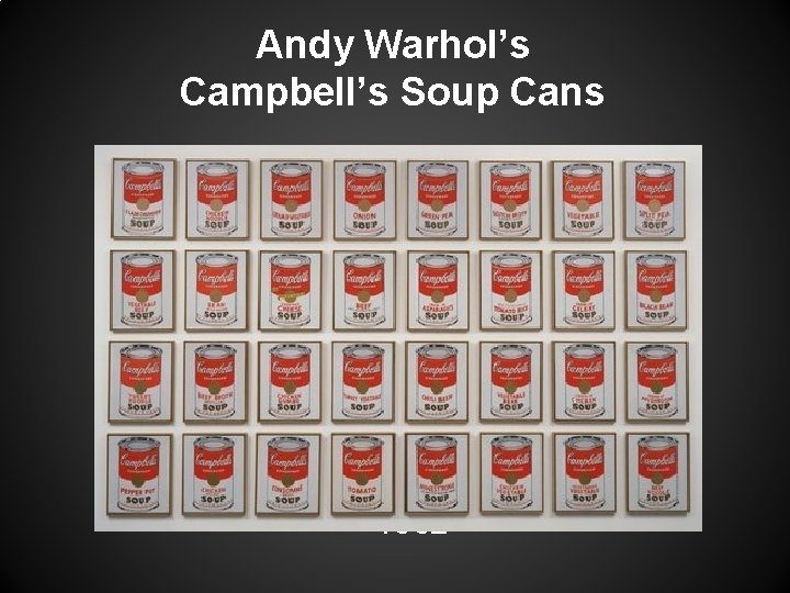 Andy Warhol’s Campbell’s Soup Cans 1962 