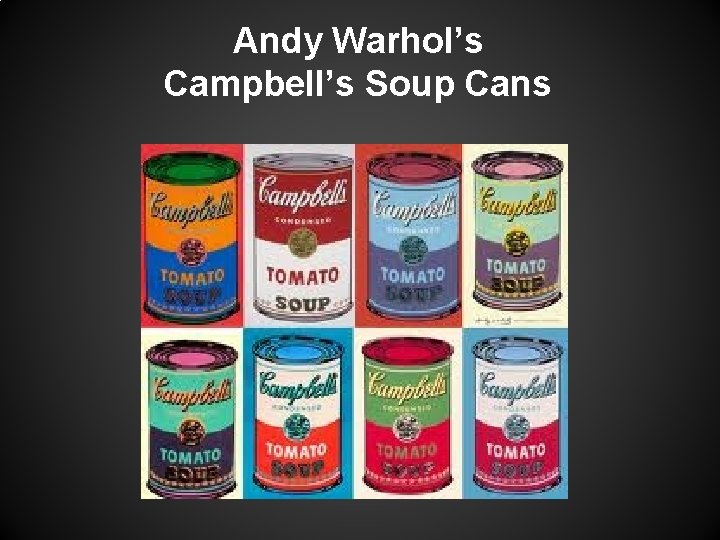 Andy Warhol’s Campbell’s Soup Cans 