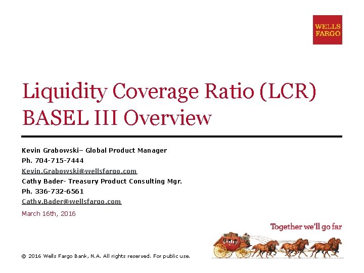 Liquidity Coverage Ratio (LCR) BASEL III Overview Kevin Grabowski– Global Product Manager Ph. 704