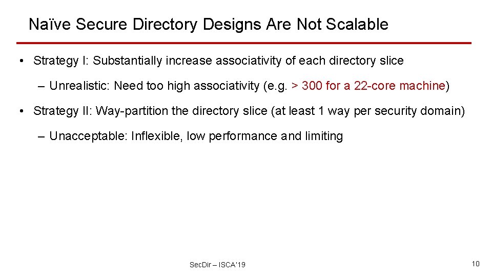 Naïve Secure Directory Designs Are Not Scalable • Strategy I: Substantially increase associativity of