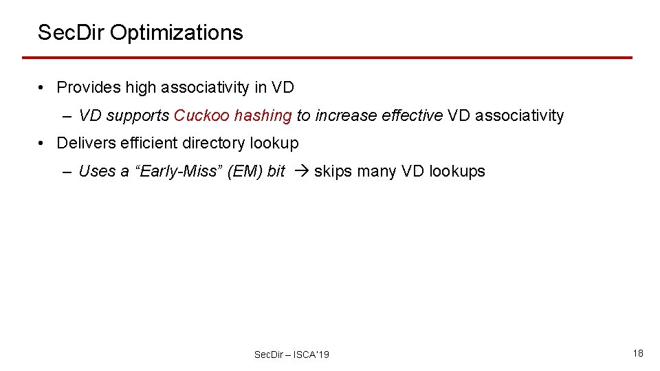 Sec. Dir Optimizations • Provides high associativity in VD – VD supports Cuckoo hashing