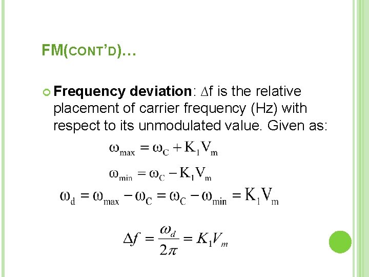 FM(CONT’D)… Frequency deviation: ∆f is the relative placement of carrier frequency (Hz) with respect