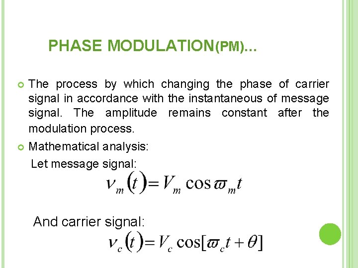 PHASE MODULATION(PM)… The process by which changing the phase of carrier signal in accordance