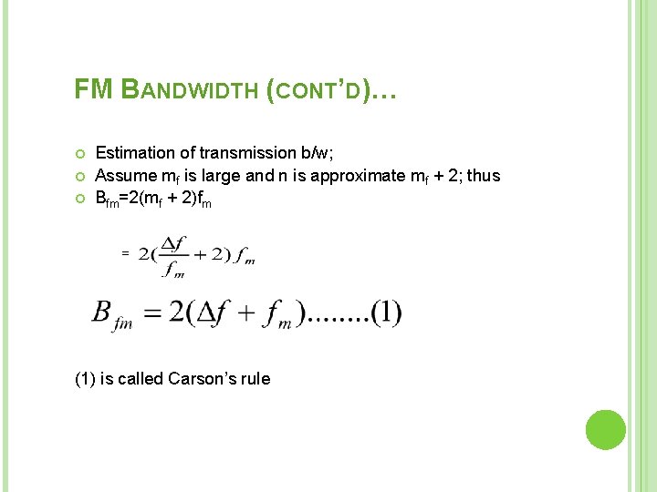 FM BANDWIDTH (CONT’D)… Estimation of transmission b/w; Assume mf is large and n is