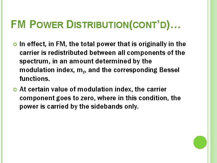 FM POWER DISTRIBUTION(CONT’D)… In effect, in FM, the total power that is originally in