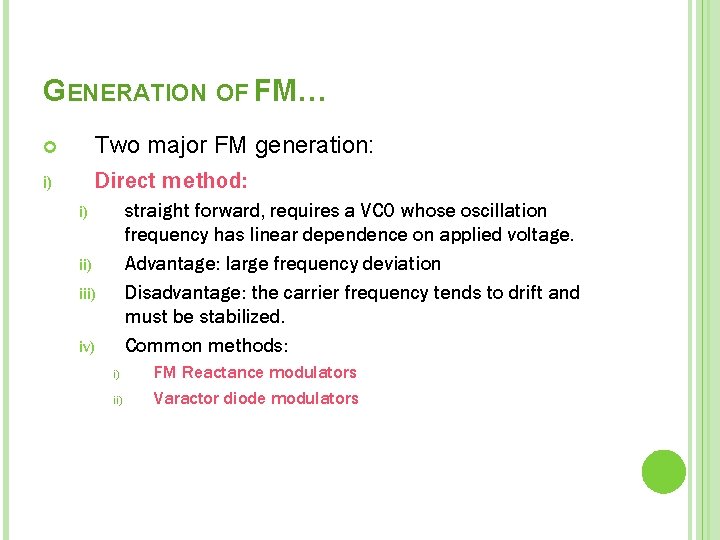 GENERATION OF FM… Two major FM generation: Direct method: i) straight forward, requires a