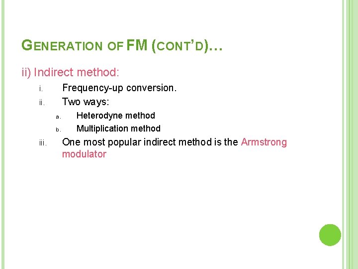 GENERATION OF FM (CONT’D)… ii) Indirect method: Frequency-up conversion. Two ways: i. ii. a.