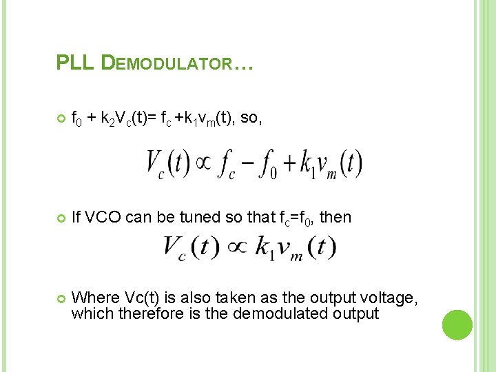 PLL DEMODULATOR… f 0 + k 2 Vc(t)= fc +k 1 vm(t), so, If