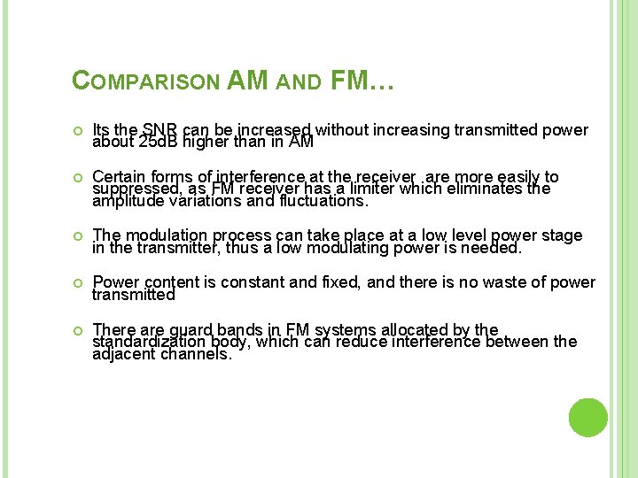 COMPARISON AM AND FM… Its the SNR can be increased without increasing transmitted power